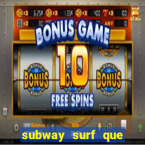 subway surf que ganha dinheiro link